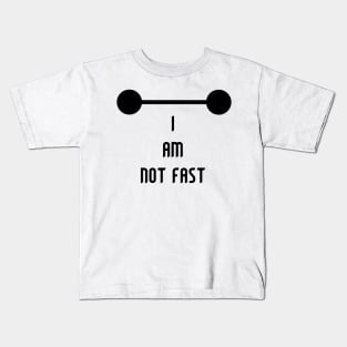 I am not Fast Kids T-Shirt